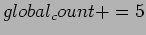 $ global_count += 5$