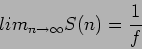 \begin{displaymath}
lim_{n\rightarrow \infty} S(n)=\frac{1}{f}
\end{displaymath}