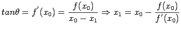 $\displaystyle tan\theta=f^{'}(x_0)=\frac{f(x_0)}{x_0-x_1}\Rightarrow x_1=x_0-\frac{f(x_0)}{f^{'}(x_0)}
$