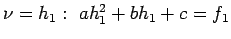 $ \nu =h_1:  ah_1^2 + bh_1 + c =f_1$