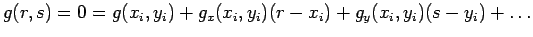 $ g(r,s)=0=g(x_i,y_i)+g_x(x_i,y_i)(r-x_i)+g_y(x_i,y_i)(s-y_i)+\ldots$