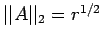 $ \vert\vert A\vert\vert _2=r^{1/2}$