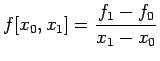 $\displaystyle f[x_0,x_1]=\frac{f_1-f_0}{x_1-x_0}
$