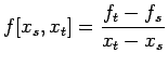 $\displaystyle f[x_s,x_t]=\frac{f_t-f_s}{x_t-x_s}
$