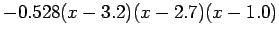 $\displaystyle -0.528(x-3.2)(x-2.7)(x-1.0)
$