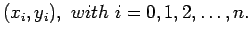 $\displaystyle (x_i,y_i), with i=0,1,2,\ldots,n.
$