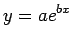 $\displaystyle y =ae^{bx}
$