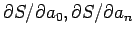 $ \partial S/\partial a_0,\partial S/\partial a_n$