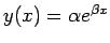 $ y(x)=\alpha e^{\beta x}$