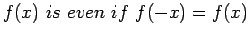 $\displaystyle f(x) is even if f(-x)=f(x)
$