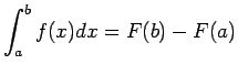 $\displaystyle \int_a^b f(x)dx=F(b) - F(a)
$