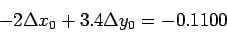 \begin{displaymath}
-2\Delta x_0+3.4\Delta y_0=-0.1100
\end{displaymath}