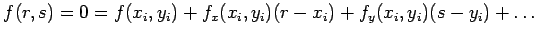 $f(r,s)=0=f(x_i,y_i)+f_x(x_i,y_i)(r-x_i)+f_y(x_i,y_i)(s-y_i)+\ldots$