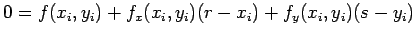 $0=f(x_i,y_i)+f_x(x_i,y_i)(r-x_i)+f_y(x_i,y_i)(s-y_i)$