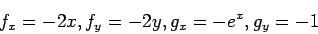 \begin{displaymath}
f_x=-2x,f_y=-2y,g_x=-e^x,g_y=-1
\end{displaymath}