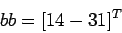 \begin{displaymath}
bb = [1 4 -3 1]^T
\end{displaymath}