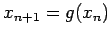 $x_{n+1}= g(x_n)$