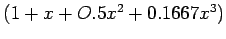 $(1+x+ O.5x^2 +0.1667x^3)$