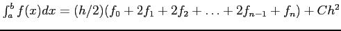 $\int_a^bf(x)dx=(h/2)(f_0+2f_1+2f_2+\ldots+2f_{n-1}+f_n)+Ch^2$