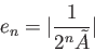 \begin{displaymath}
e_n=\vert \frac{1}{2^n×} \vert
\end{displaymath}