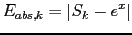 $\displaystyle E_{abs,k}=\vert S_k-e^x\vert
$