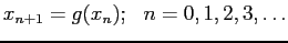 $\displaystyle x_{n+1}=g(x_n);  n=0,1,2,3,\ldots
$