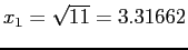 $ x_1=\sqrt{11}=3.31662$