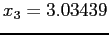 $ x_3=3.03439$