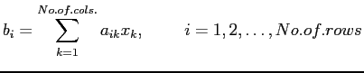 $\displaystyle b_i=\sum_{k=1}^{No.of.cols.}a_{ik}x_{k},       i=1,2,\ldots,No.of.rows
$