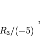 \begin{displaymath}
\begin{array}{r}
\\
\\
R_3/(-5) \\
\end{array},
\end{displaymath}