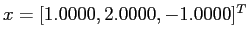 $ x = [1.0000, 2.0000, -1.0000]^T$