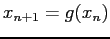 $ x_{n+1}= g(x_n)$