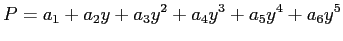 $\displaystyle P=a_1+a_2y+a_3y^2+a_4y^3+a_5y^4+a_6y^5
$