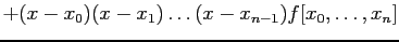 $\displaystyle +(x-x_0)(x-x_1)\ldots(x-x_{n-1})f[x_0,\ldots,x_n]
$