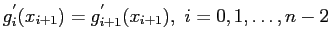 $\displaystyle g_i^{'}(x_{i+1})=g_{i+1}^{'}(x_{i+1}), i=0,1,\ldots,n - 2$