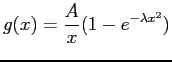 $\displaystyle g(x)=\frac{A}{x}(1-e^{-\lambda x^2})
$