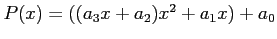 $P(x)=((a_3x+a_2)x^2+a_1x)+a_0$