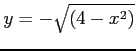 $y=-\sqrt{(4-x^2)}$