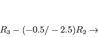 \begin{displaymath}
\begin{array}{r}
\\
\\
R_3-(-0.5/-2.5)R_2 \rightarrow \\
\end{array}\end{displaymath}