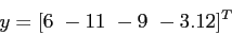 \begin{displaymath}
y = [6~ -11~-9~ -3.12]^T
\end{displaymath}