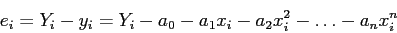 \begin{displaymath}
e_i=Y_i - y_i=Y_i- a_0-a_1x_i-a_2x_i^2-\ldots-a_nx_i^n
\end{displaymath}