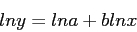 \begin{displaymath}
ln y = ln a + b ln x
\end{displaymath}