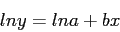 \begin{displaymath}
ln y = ln a + bx
\end{displaymath}