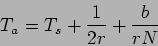 \begin{displaymath}
T_a=T_s+{1 \over 2r}+{b \over rN}
\end{displaymath}