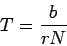 \begin{displaymath}
T={b \over rN}
\end{displaymath}