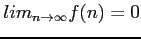 $lim_{n\rightarrow \infty} f(n)=0$