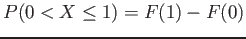 $\displaystyle P(0<X\leq 1)=F(1)-F(0)
$