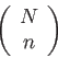 \begin{displaymath}
\left(
\begin{array}{c}
N\\
n\\
\end{array}\right)
\end{displaymath}