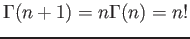 $\displaystyle \Gamma(n+1)=n\Gamma(n)=n!
$