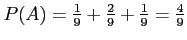 $ P(A)=\frac{1}{9}+\frac{2}{9}+\frac{1}{9}=\frac{4}{9}$